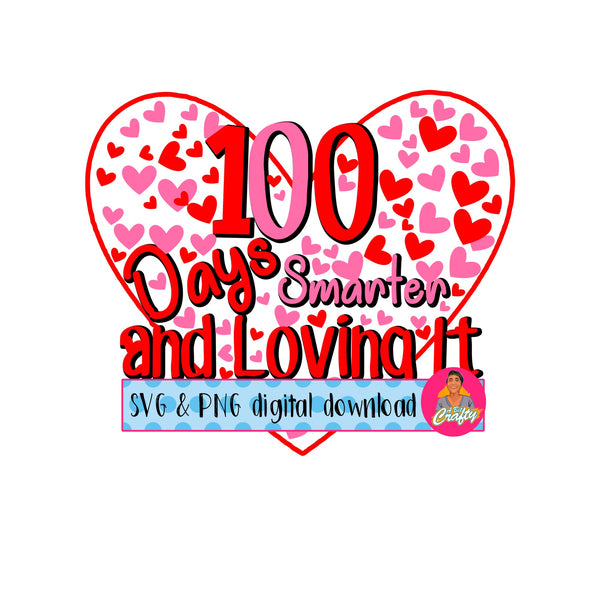 Valentine's Day/100 Days of School SVG, PNG, sublimation, digital download, cricut, silhouette, print n cut