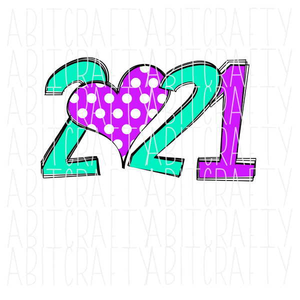 2021 Heart/I Love New Years/New Year's/Let's Celebrate/Fireworks/New Year's Eve svg, png, sublimation, digital download- hand drawn (week 16 freebie)