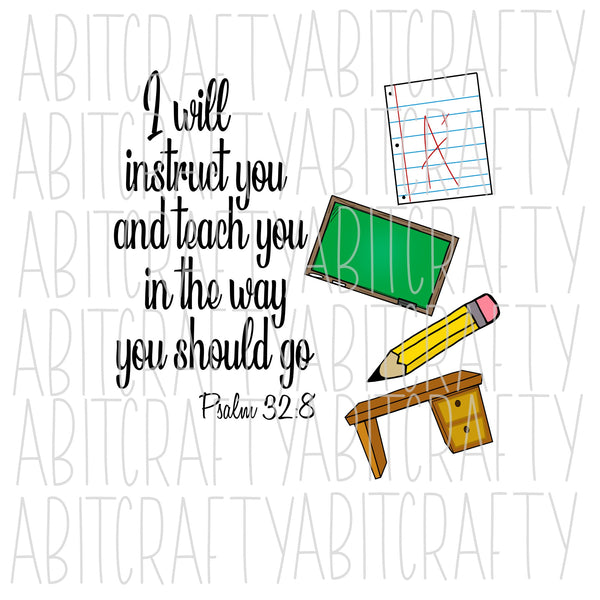 I Will Instruct You and Teach You in the Way You Should Go PNG, sublimation, digital download