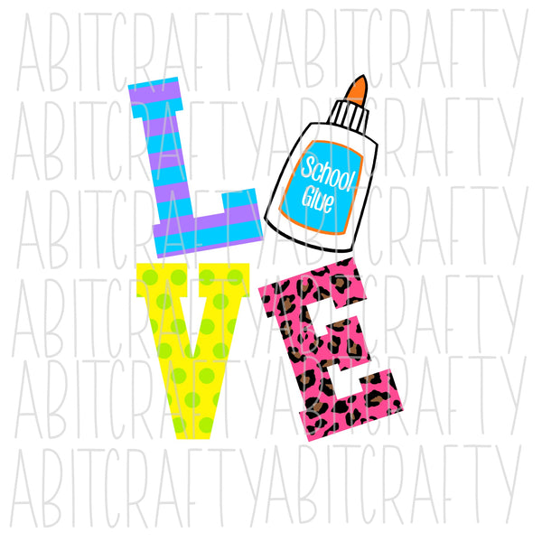 LOVE School/Teaching/Glue SVG/PNG/Sublimation/Digital Download, cricut, silhouette