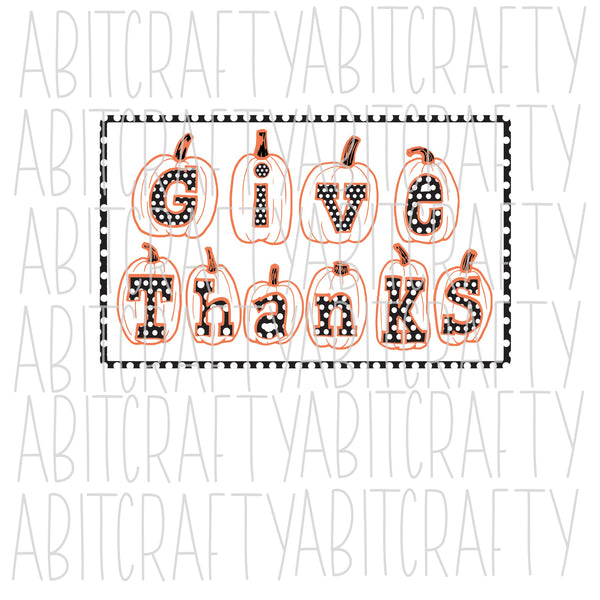 Give Thanks Pumpkins png, jpeg, sublimation, digital download