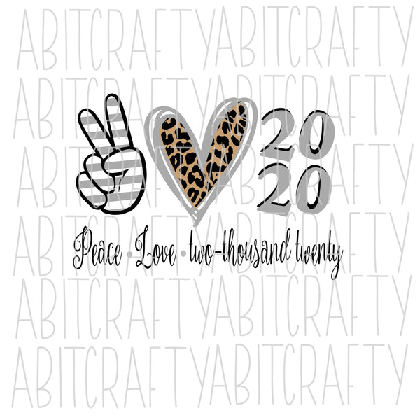 Peace, Love, Two-thousand twenty svg, png, sublimation, digital download, cricut, silhouette