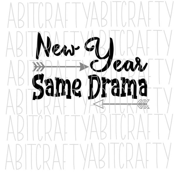 New Year Same Drama svg, png, sublimation, digital download, silhouette, cricut