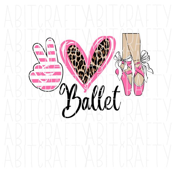 Peace, Love, Ballet/Dance SVG, PNG, Sublimation, digital download, cricut, silhouette
