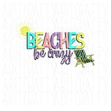 Beaches Be Crazy/Beach/Summer/Relax SVG, PNG, Sublimation, Digital Download, Print then Cut, DTG - Fully Cuttable