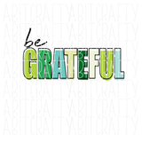 Be Grateful/Blessed svg, png, sublimation, digital download, cricut, silhouette, vector art - week 44 freebie