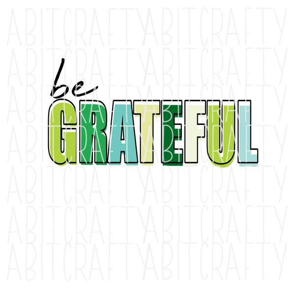 Be Grateful/Blessed svg, png, sublimation, digital download, cricut, silhouette, vector art - week 44 freebie