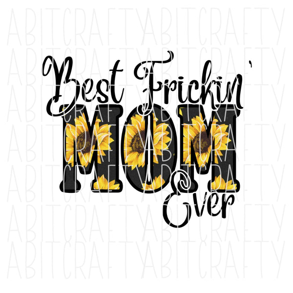 Best Mom/Sunflower PNG, sublimation, digital download, vector art, cricut, print then cut, DTG