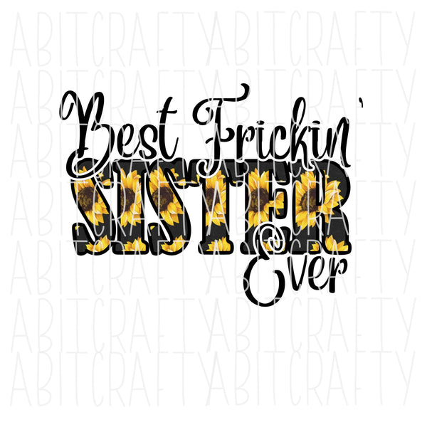 Best Sister/Sunflower/Mother's Day png, sublimation, print then cut, digital download