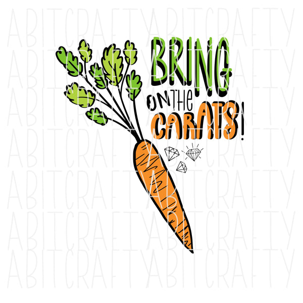 Bring on the Carats/Easter/Bunny/Carrots/Carats/Spring/SVG, PNG, Sublimation, digital download - hand drawn