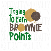 Trying to Earn BROWNIE Points/ Scouts svg, png, sublimation, digital downloads, cricut, silhouette, vector art