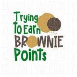 Trying to Earn BROWNIE Points/ Scouts svg, png, sublimation, digital downloads, cricut, silhouette, vector art