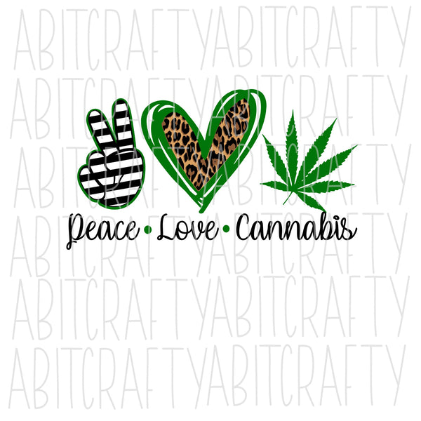 Peace Love Cannabis svg, png, sublimation, digital download, cricut and silhouette cut file