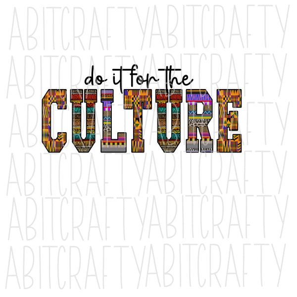 Do It For the Culture png, sublimation, digital download