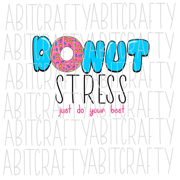 Donut Stress SVG, PNG, Sublimation, Digital Download