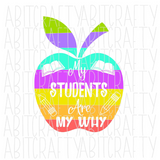 My Students Are My Why PNG, sublimation, digital download - 2 versions available