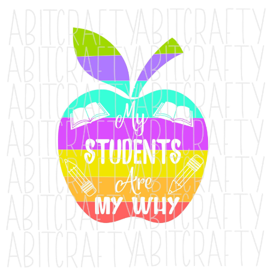 My Students Are My Why PNG, sublimation, digital download - 2 versions available