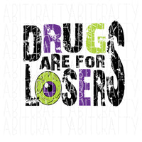 Drugs are for Losers/Drug Free/Red Ribbon Week png, digital download, silhouette and cricut file