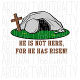 He is Not Here, For He Has Risen, SVG, PNG, sublimation, digital download, vector art