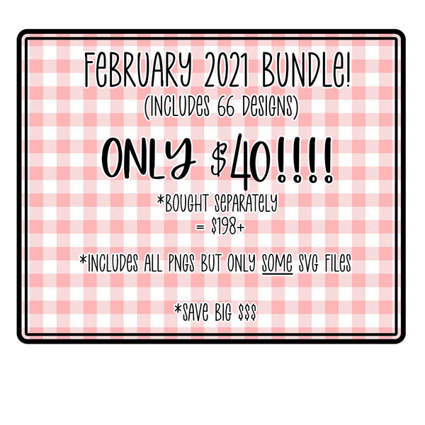 February 2021 Bundle - 66 Designs! - Bundle Deal - Silhouette, Cricut, PNG, SVG, Digital Download - save 158.00 dollars!! See pics.