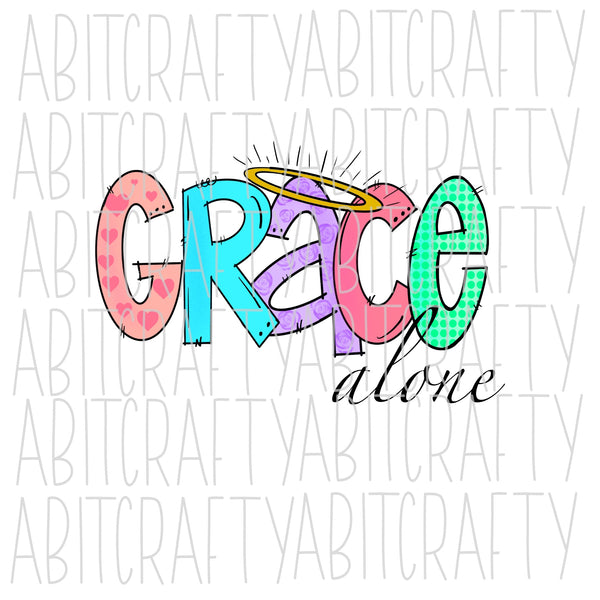 Grace Alone png, sublimation, digital download, hand drawn