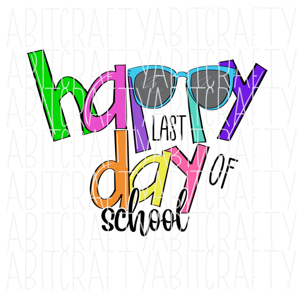 Happy Last Day of School/End of Year/Teacher Shirt/Summer Vacation/Break png, sublimation, digital download - hand drawn