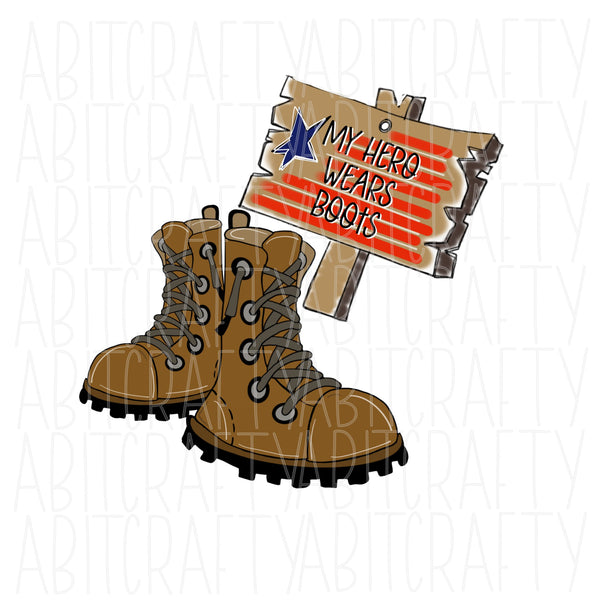 My Hero Wears Boots/Military png, sublimation, digital download - hand drawn