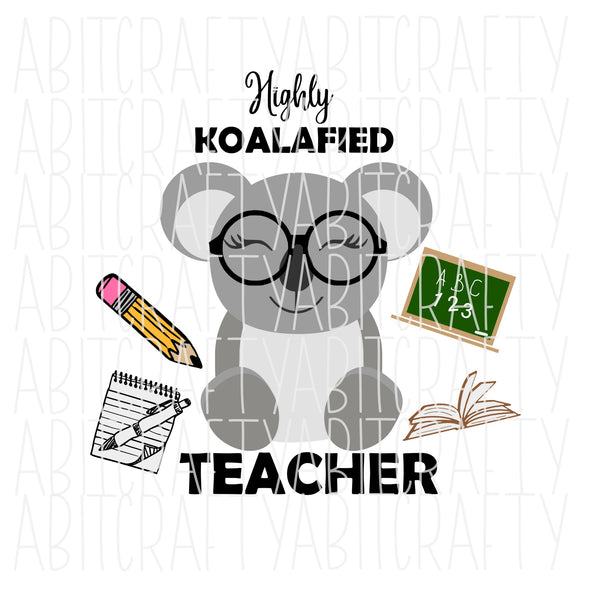 Highly Koalafied Teacher svg, png, sublimation, digital download