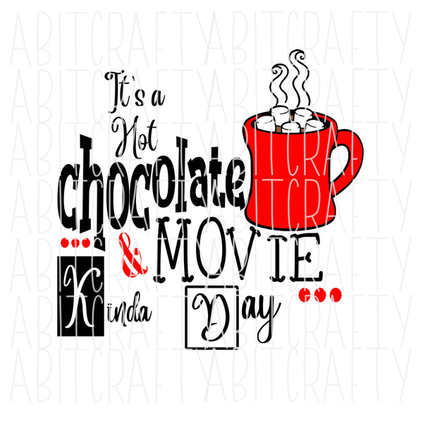 It's A Hot Chocolate and Chill Kinda Day svg, png, sublimation, digital download