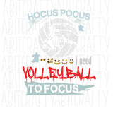 Hocus Pocus I need volleyball to focus PNG/SVG/sublimation/digital download/cricut/silhouette