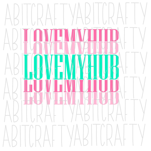 Love My Hub/Husband svg, png, sublimation, digital download, cricut, silhouette