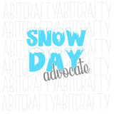 Snow Day Advocate svg, png, sublimation, digital download, cricut, silhouette