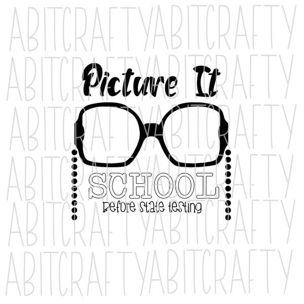 Picture It, School Before State Testing SVG, PNG, sublimation, digital download, cricut, silhouette