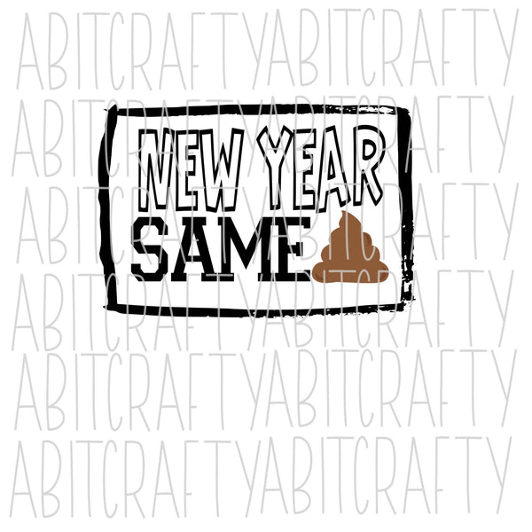 New Year Same Shit SVG, PNG, sublimation, digital download, cricut, silhouette