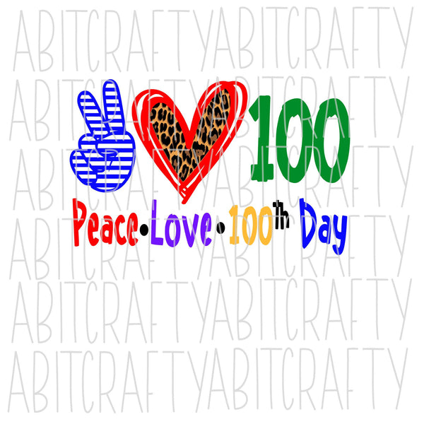Peace, Love, 100th Day SVG, PNG, sublimation, digital download, cricut, silhouette