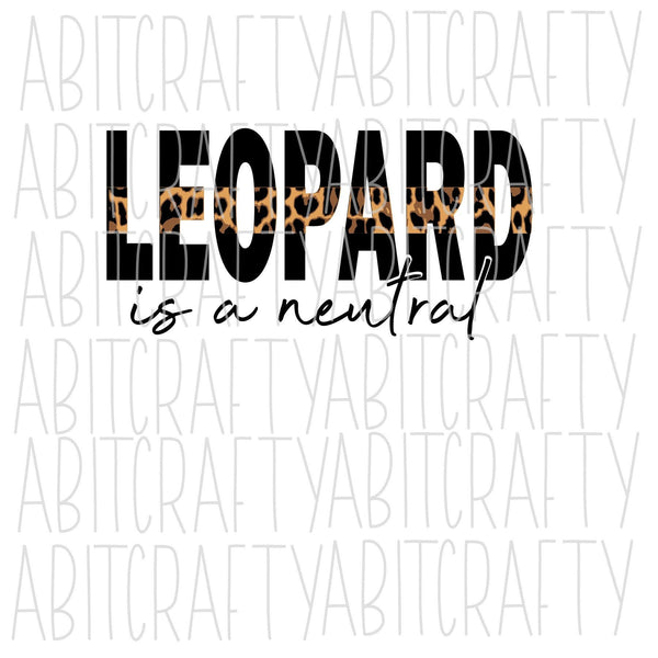 Leopard is a Neutral SVG, PNG, sublimation, digital download, cricut, silhouette *Fully cuttable