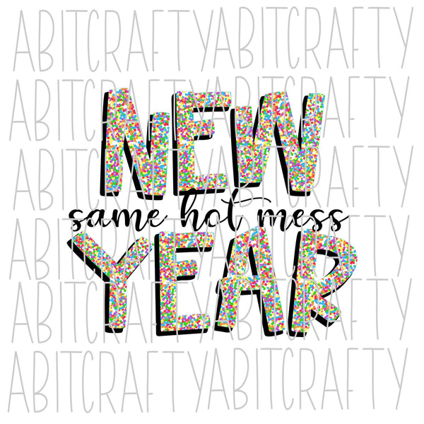 New Year Same Hot Mess/Confetti letters svg, png, sublimation, digital download, cricut, silhouette