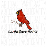 Cardinal Bird - I'll Be There svg, png, sublimation, digital download, cricut, silhouette