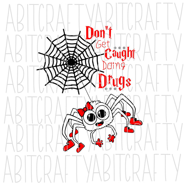 Don't Get Caught Doing Drugs svg, png, sublimation, digital download, cricut, silhouette