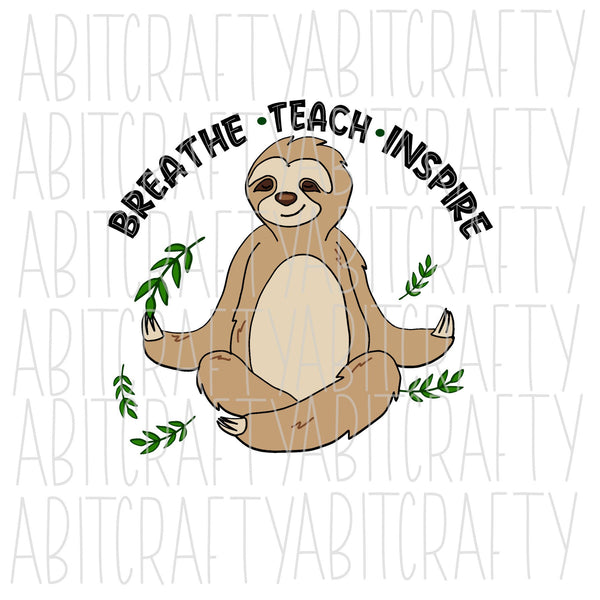 Breathe Teach Inspire SVG, PNG, sublimation, digial download, cricut, silhouette, waterslide, print and cut