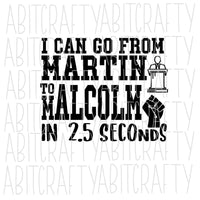 I Can Go From Martin to Malcolm SVG, PNG, sublimation, digital download