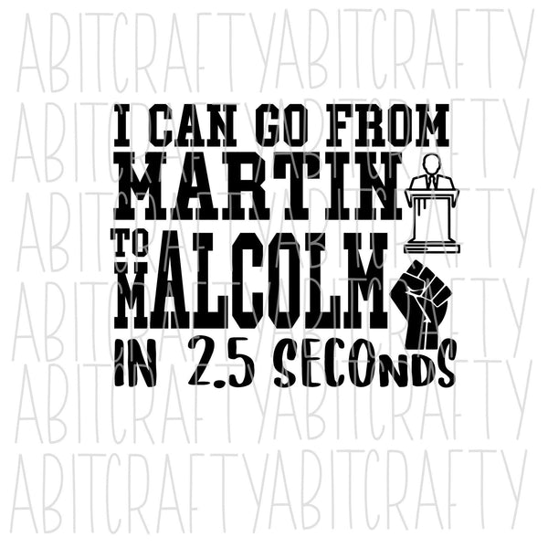 I Can Go From Martin to Malcolm SVG, PNG, sublimation, digital download