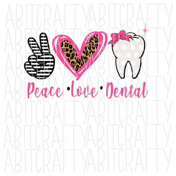 Peace Love Dental/Dental Life/Dentist SVG, PNG,Sublimation, cricut, sublimation, digital download