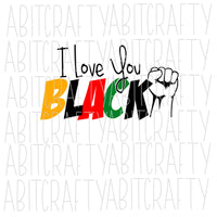 I Love You Black/Black History svg, png, sublimation, digital download, cricut, silhouette, print n cut, waterslide