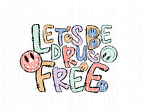 Let’s Be Drug Free/Drug Free- Red Ribbon Week png, sublimation, digital download, silhouette, cricut