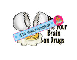 Don’t waste your brain/Don’t Do Drugs/Drug Free/No to Drugs/Drug Free png, DTG, print then cut, sublimation, digital download