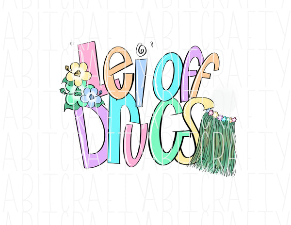 Lei/Drug Free/No to Drugs/Drug Free png, DTG, print then cut, sublimation, digital download - hand drawn