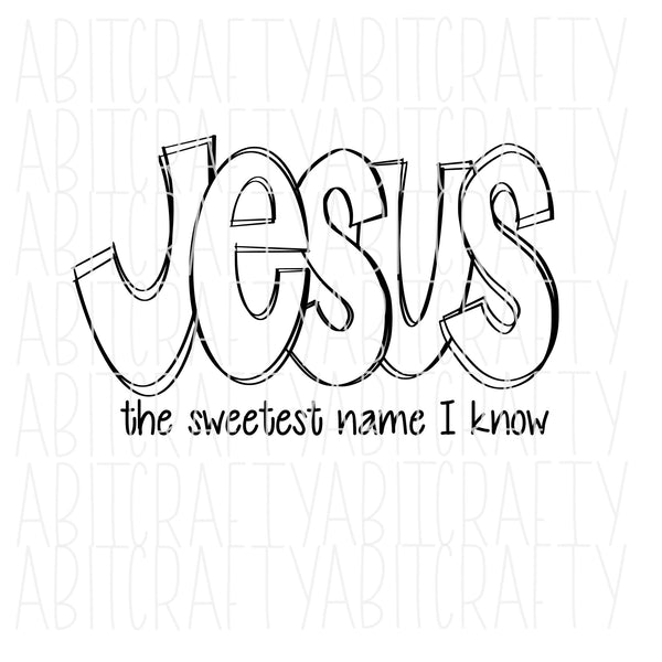 Jesus the Sweetest Name I Know/Religious/Christmas Sublimation svg, png, sublimation, digital download - hand drawn