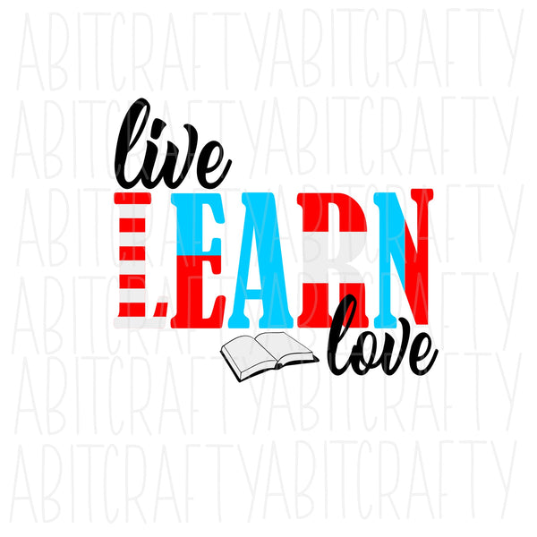 Live LEARN love SVG, PNG, sublimation, digital download, cricut, silhouette, print and cut, vector art