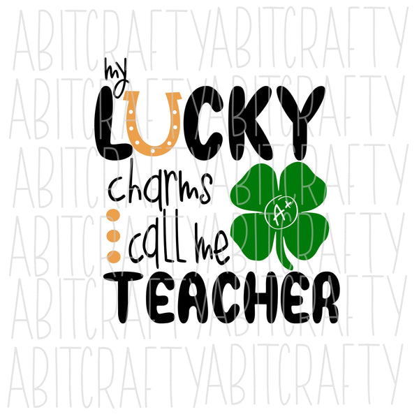 My Lucky Charms Call Me Teacher SVG, PNG, sublimation, digital download, cricut, silhouette, print n cut, waterslide, vector art